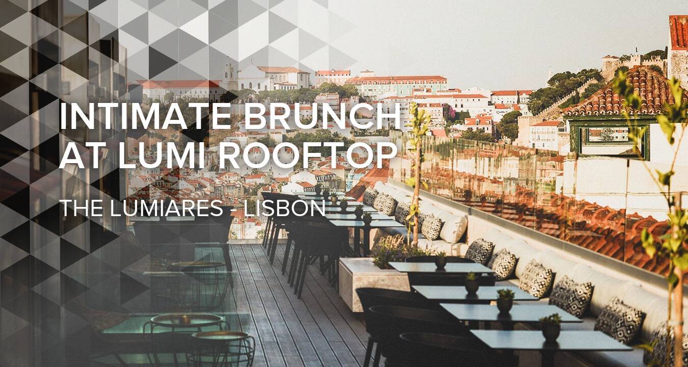 ASMALLWORLD Events in Lisbon Join us for Intimate Brunch at Lumi Rooftop