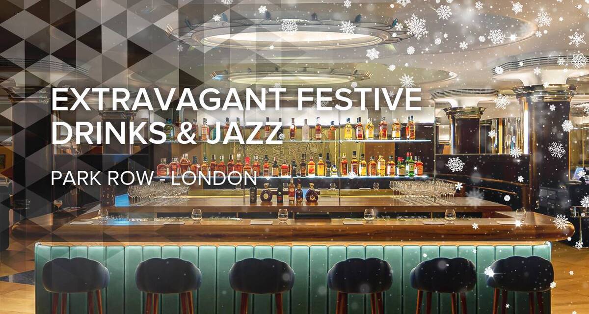 Extravagant Festive Drinks & Jazz in Park Row