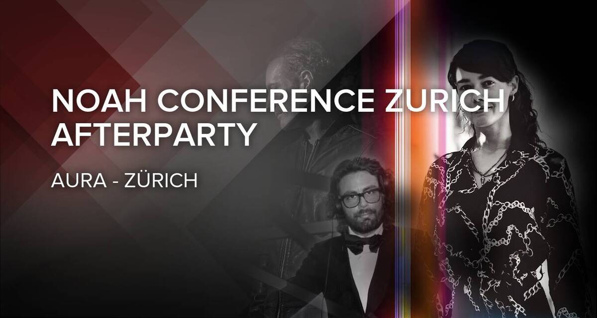NOAH Conference Zürich – Afterparty