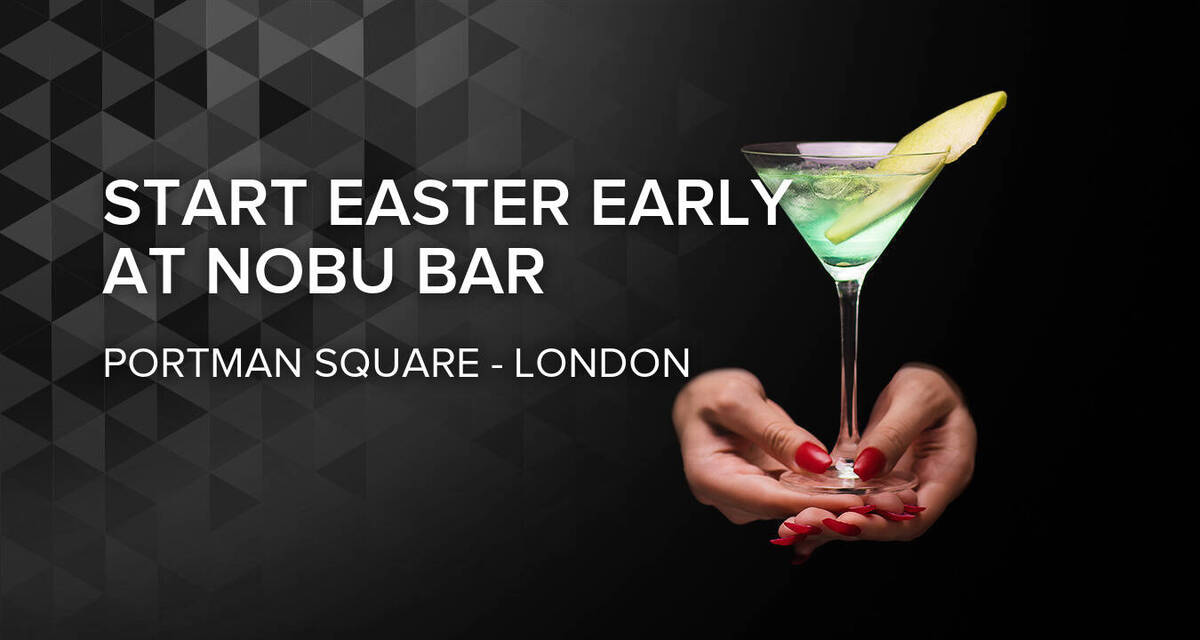 Start Easter Weekend Early with Drinks & DJ at Nobu Bar