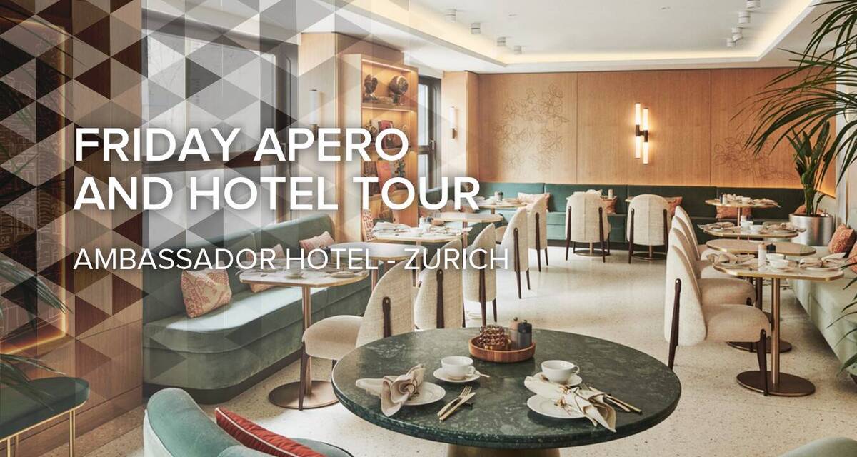 Friday Apero and Tour at Ambassador Hotel Zürich 