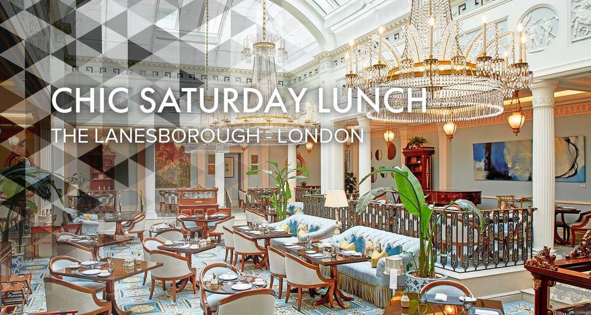 Chic Saturday Lunch at The Lanesborough