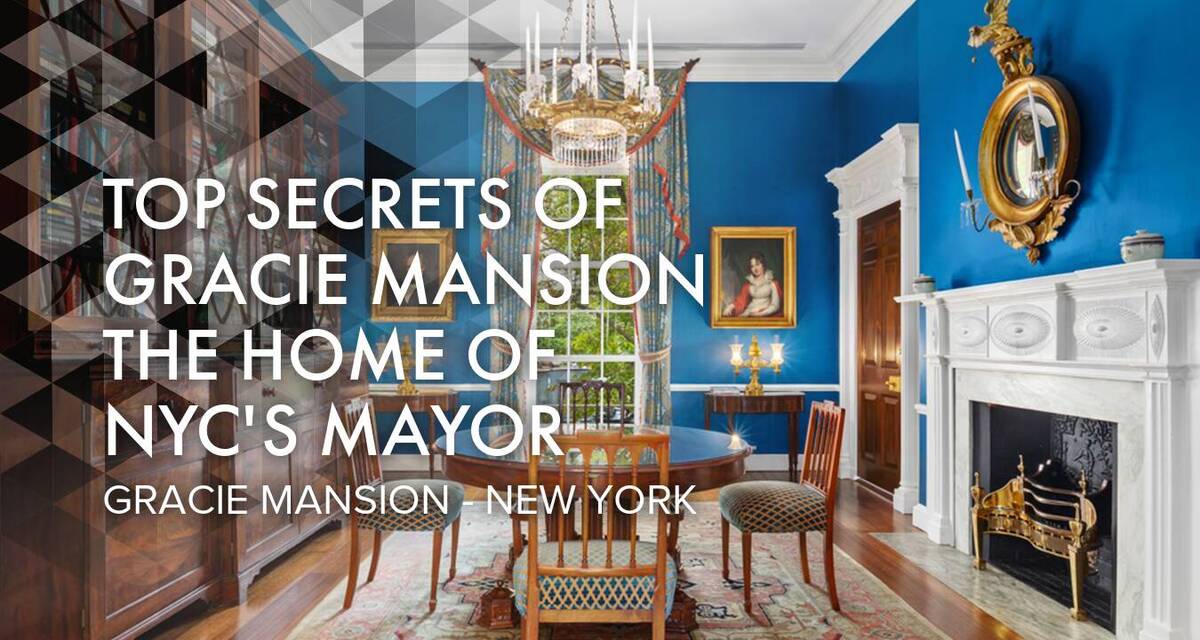 Top Secrets of Gracie Mansion, The Home of NYC's Mayor