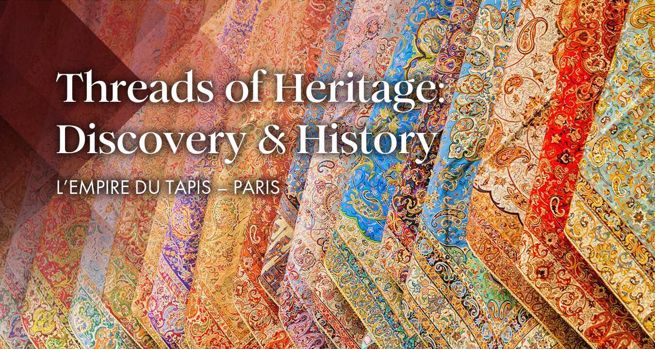 Threads of Heritage: Discovery & History at L’Empire du Tapis