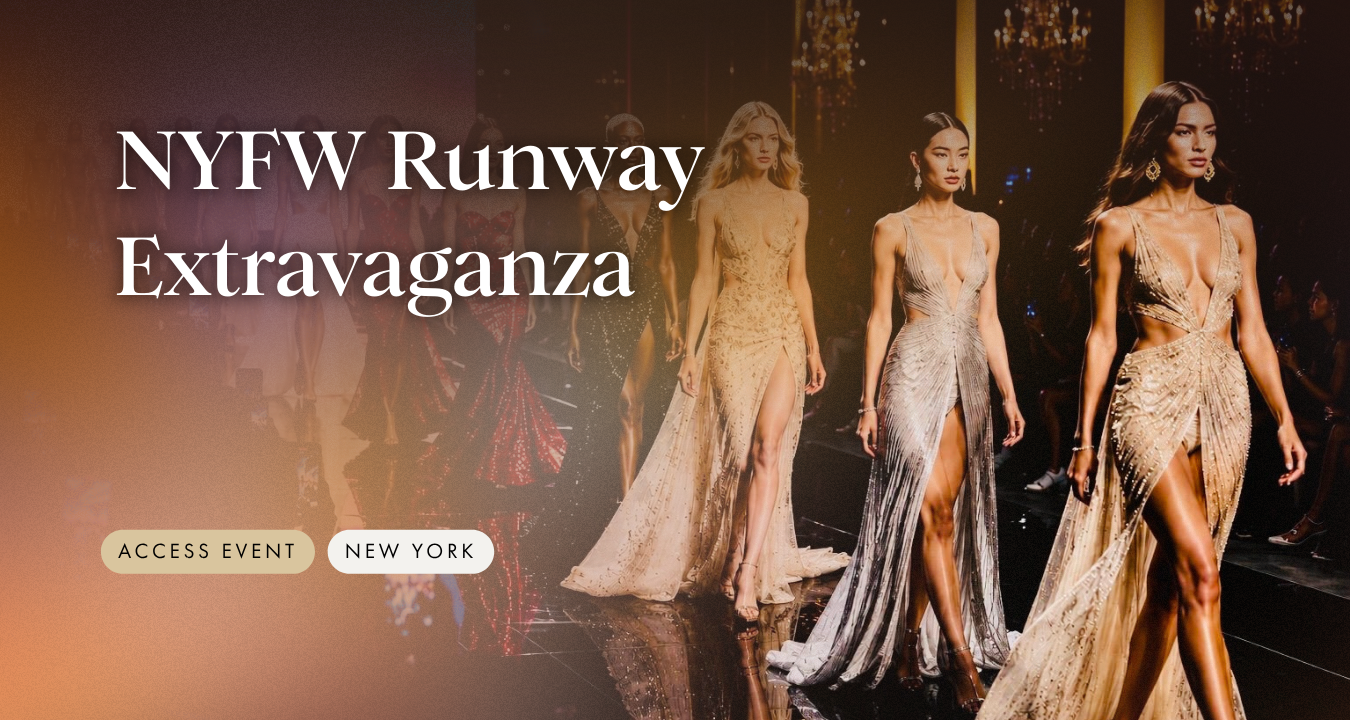 NYFW Runway Extravaganza: An Evening of Style & Opulence