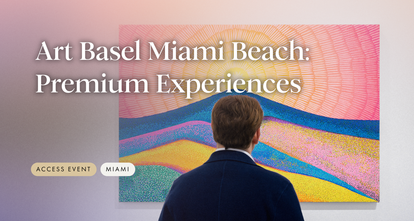 Art Basel Miami Beach: Premium Experiences